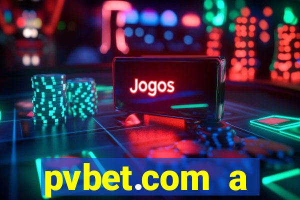 pvbet.com a plataforma de jogos de cassino